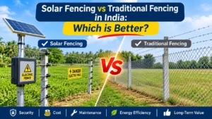 Solar fencing vs traditional fencing comparison in India